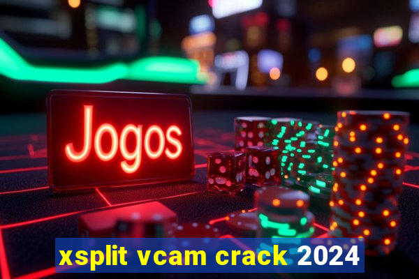 xsplit vcam crack 2024